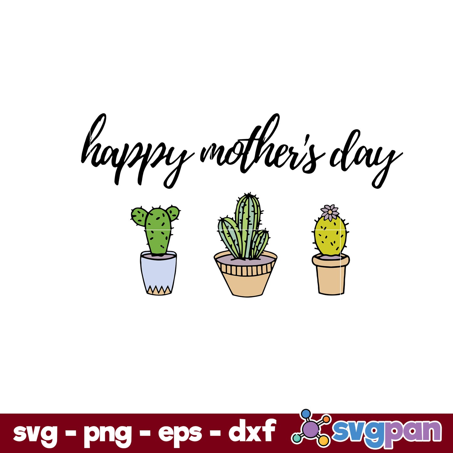 Cactus Happy Mother's Day Svg, Mother's Day Svg, Png Dxf Eps Digital File
