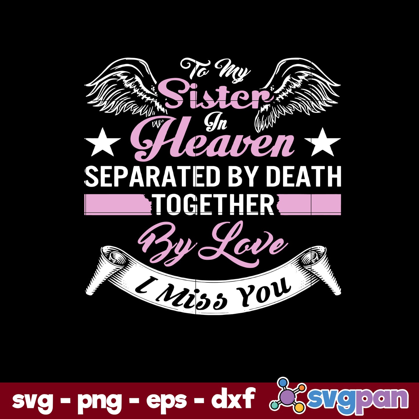 To My Sister In Heaven Separated By Death Toget By Love I Miss You