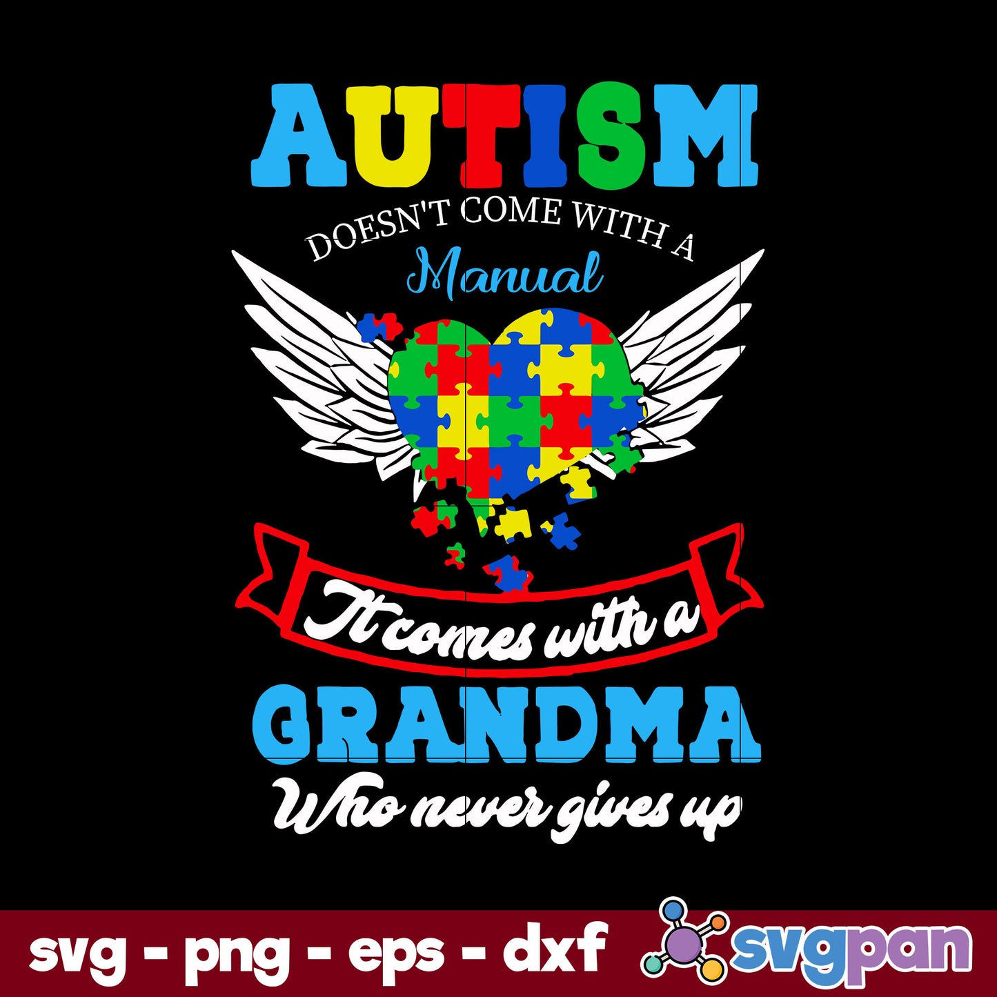 Autism Doesn't Come With A Manual It Comes with A Grandma Who Vever Gives Up Svg, Mother's Day Svg