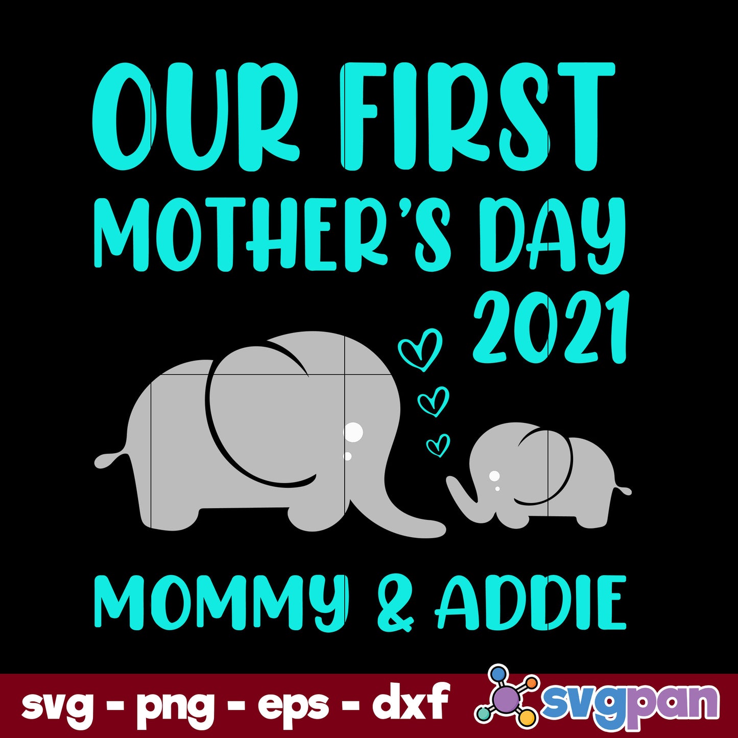 Our Fist Mother's Day 2021 Mommy & Addie Svg