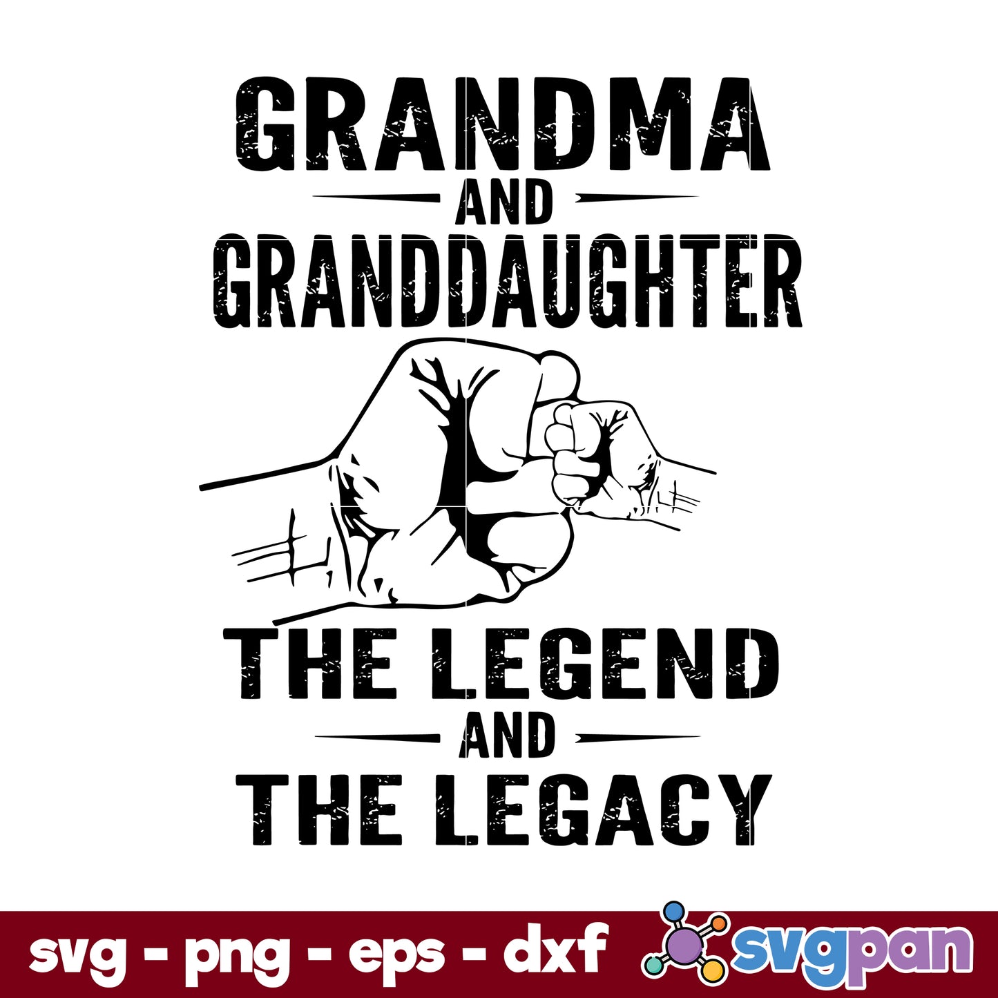 Grandma And Geanddaughter The Legend And The Legacy Svg