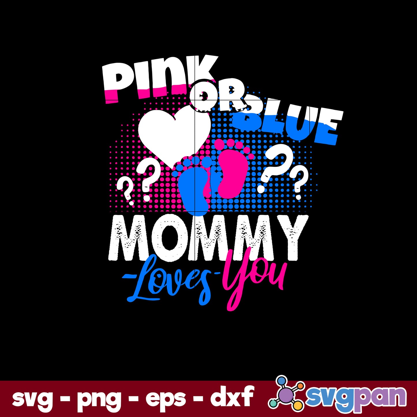 Pink Or Blue Mommy Loves You Svg