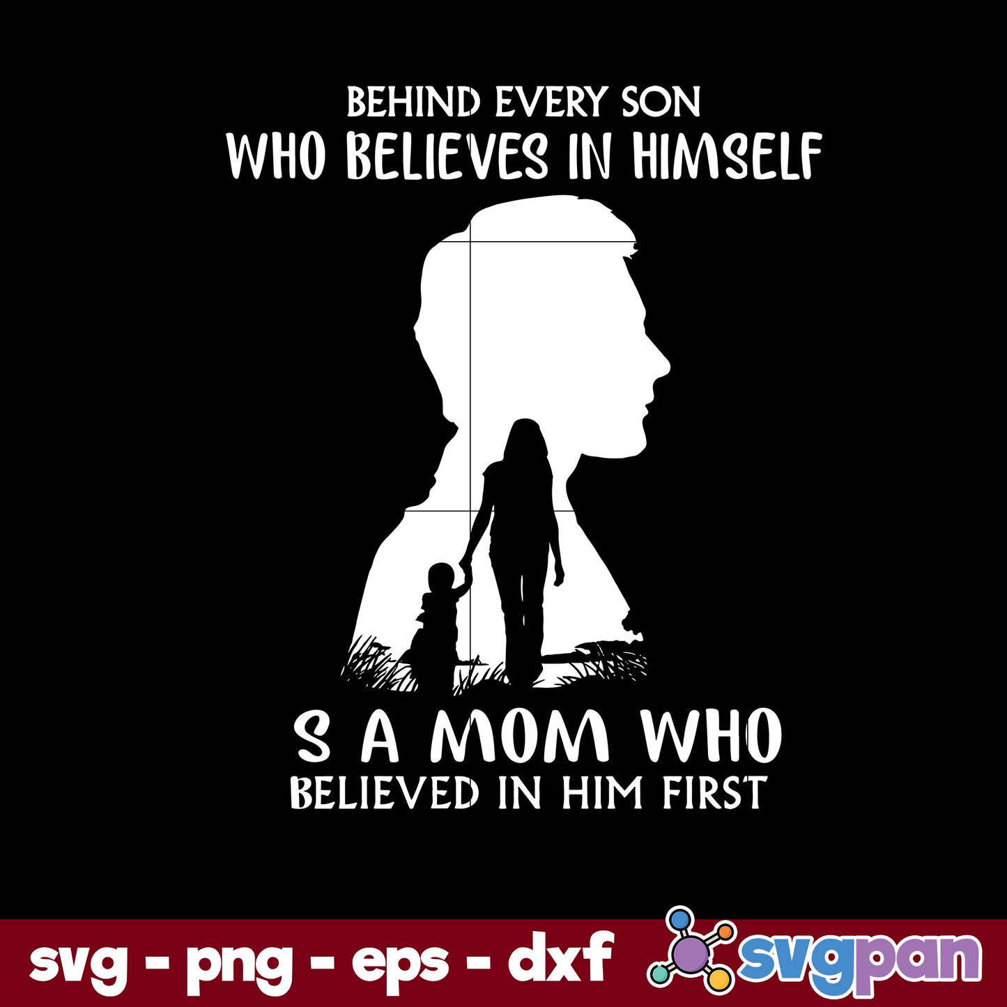 Behind Every Son Who Belives In Him Self Svg