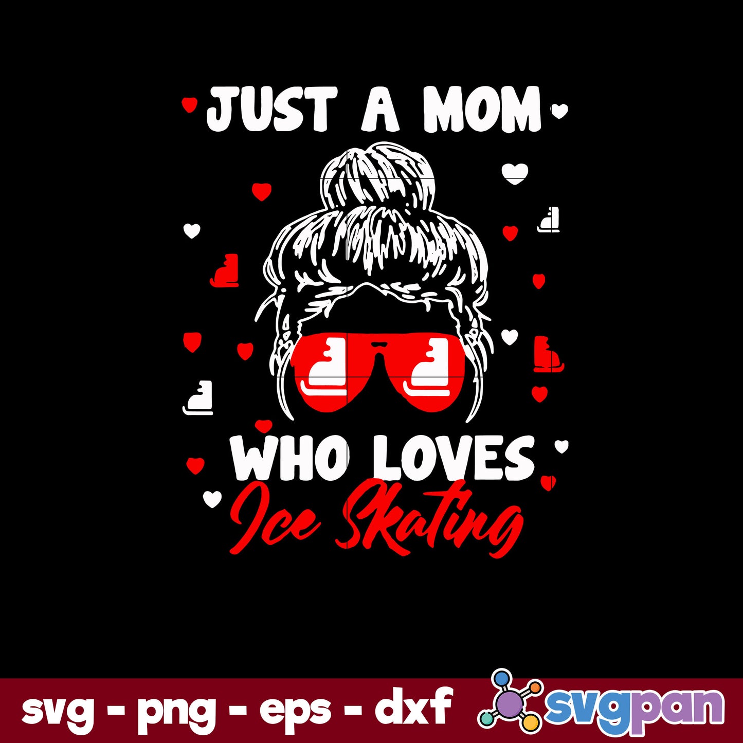 Just A Mom Who Loves Ice Skating Svg, Mother's Day Svg, Png Dxf Eps File