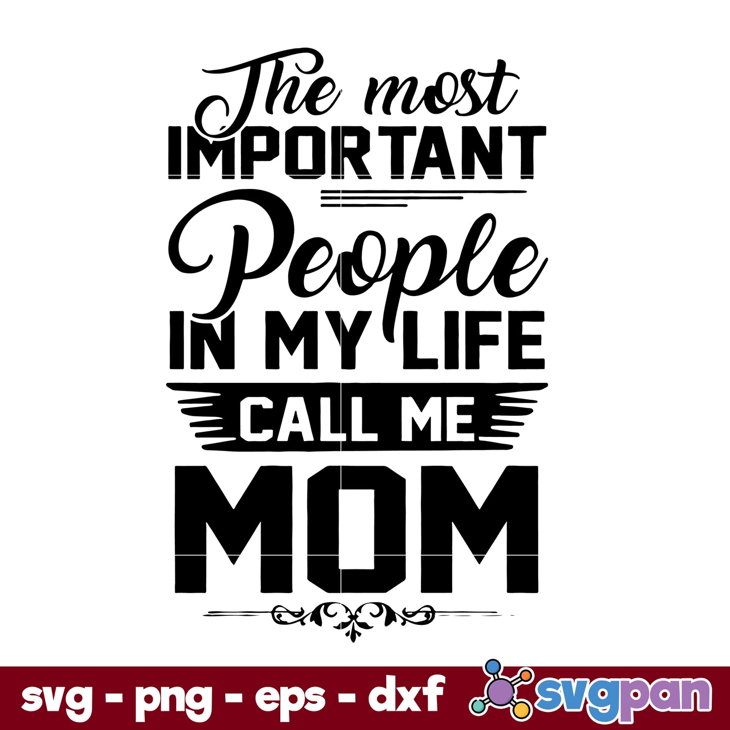 The Most Important People In My Life Call Me Mom Svg, Mother's Day Svg File
