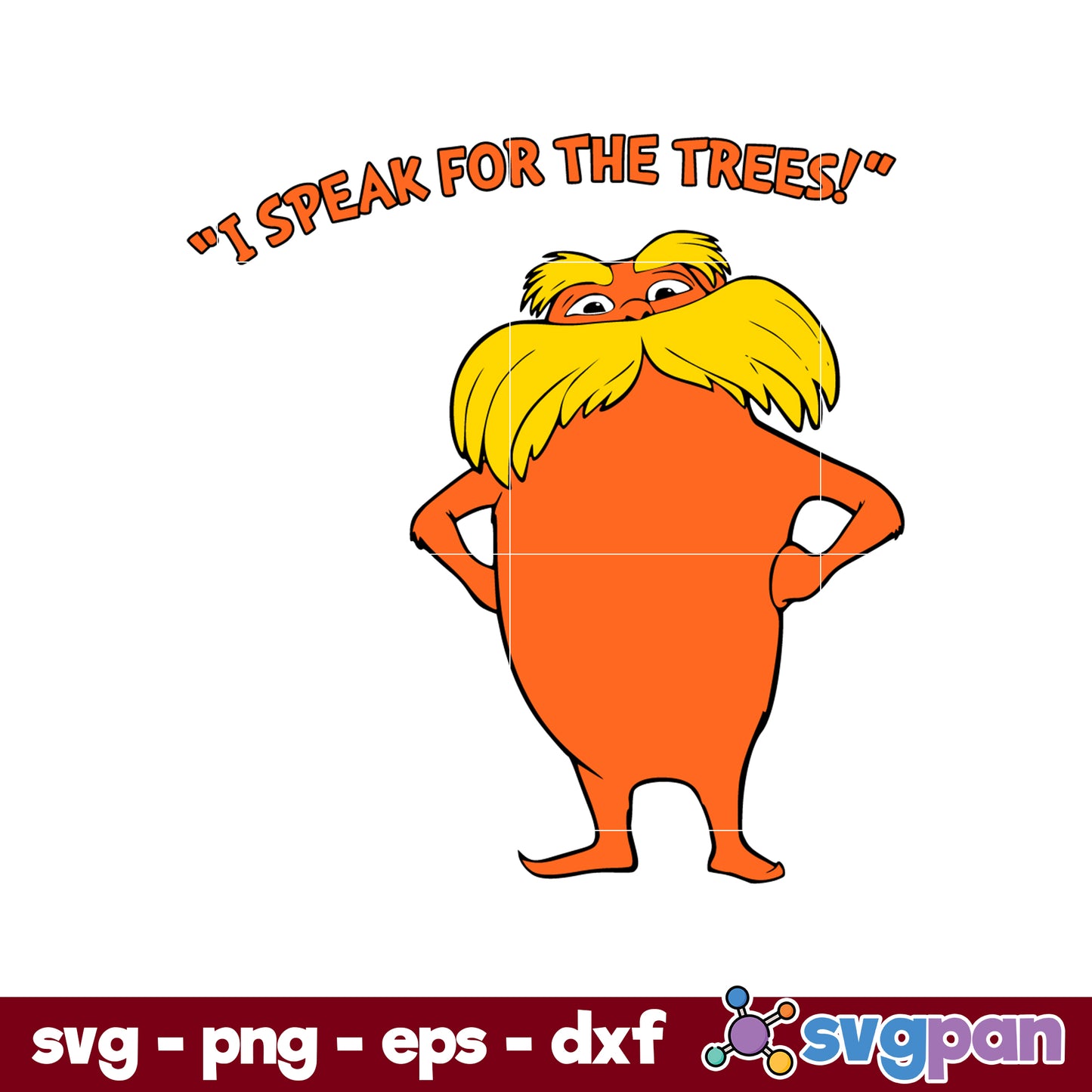 The Lorax I Speak For The Tress Dr Seuss SVG File