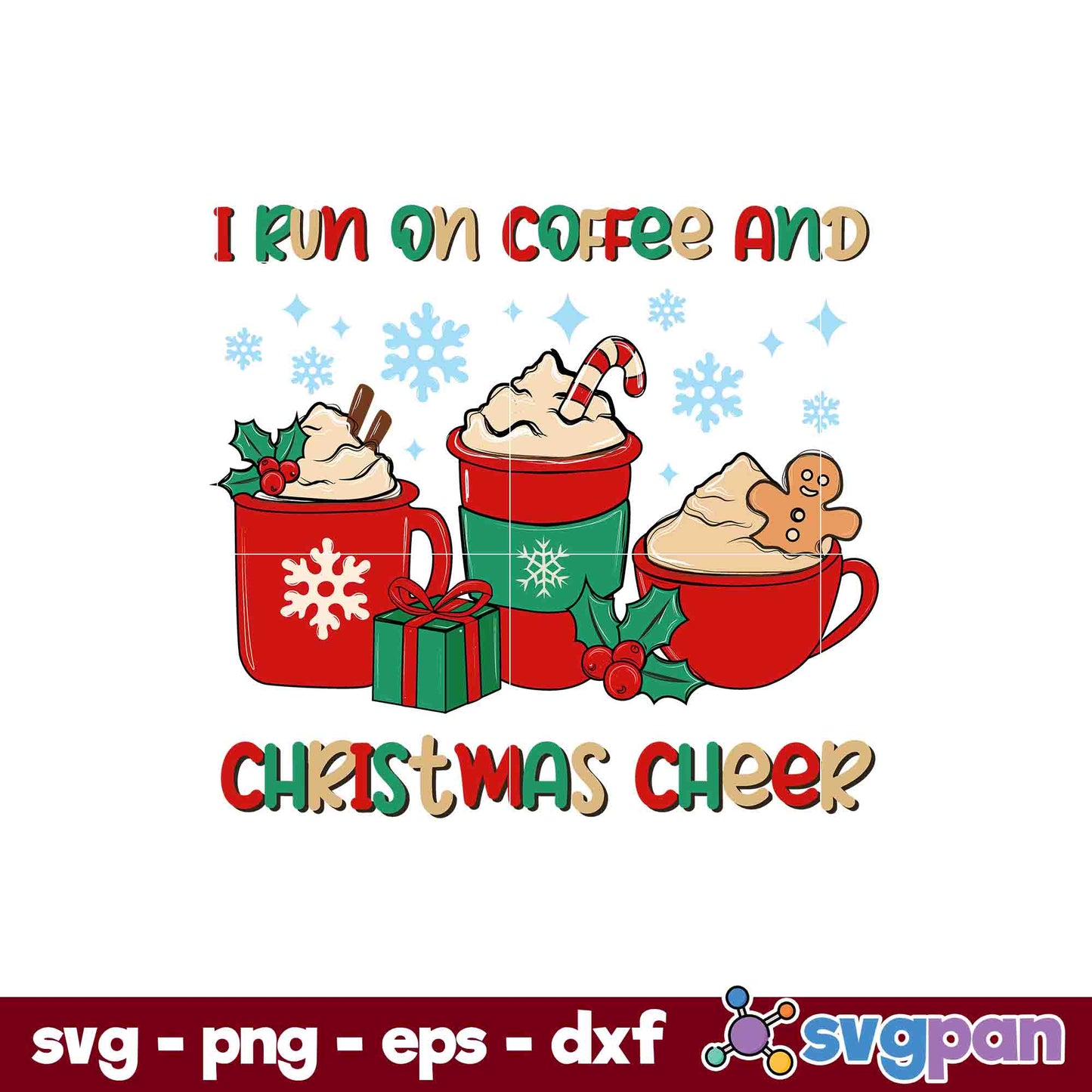 I Run On Coffee And Christmas Cheer SVG, Christmas SVG.