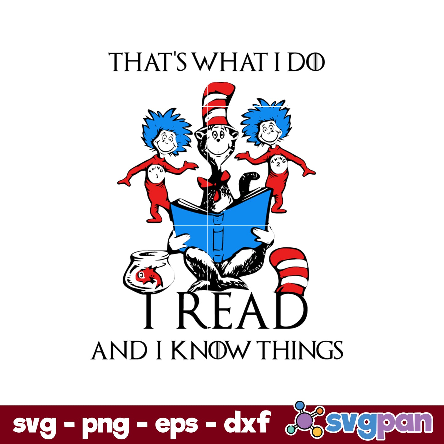 Dr Seuss That's What I Do I Read And I Know Things SVG