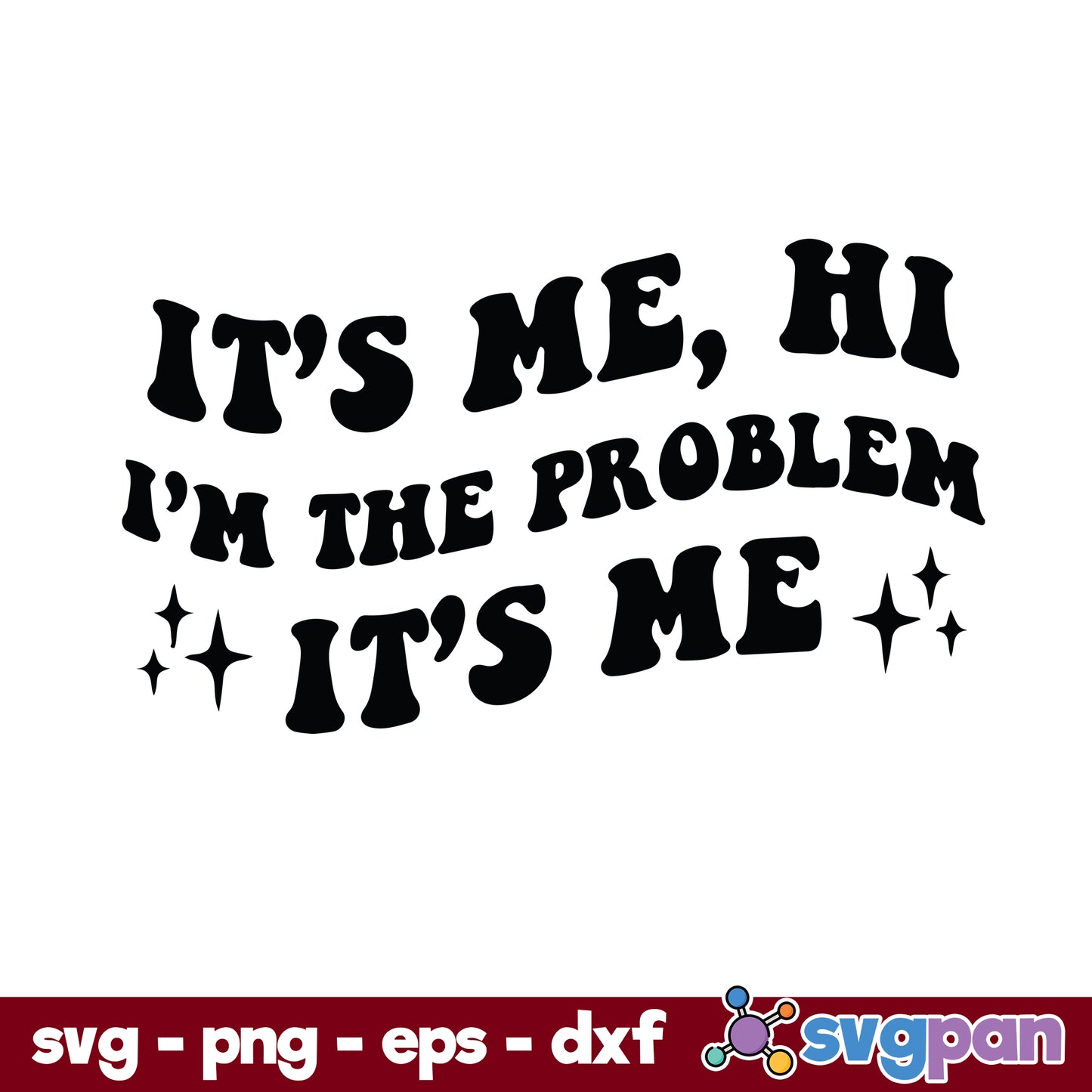 It's Me, Hi I'm The Problem It's Me SVG, Midnights SVG File