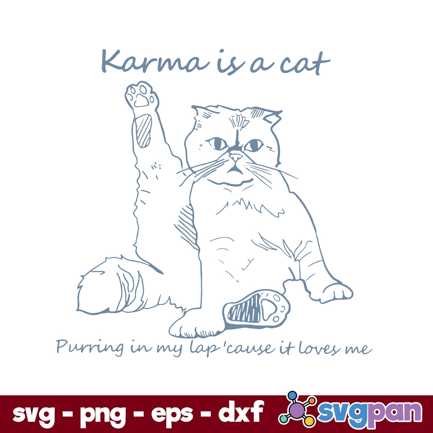 Karma Is A Cat Purring In My Lap cause it Loves Me SVG, Midnights SVG.