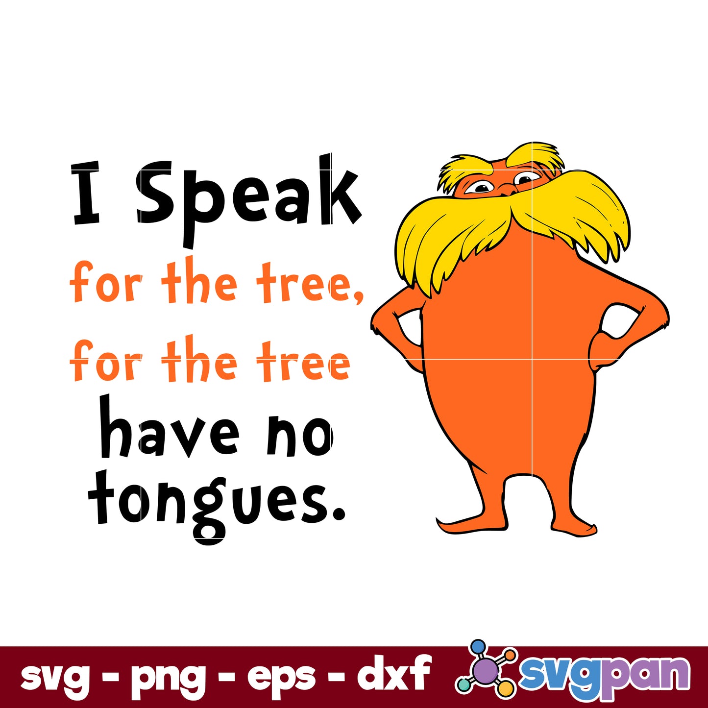 I Speak For The Tree Have No Tongues SVG, Dr Seuss SVG