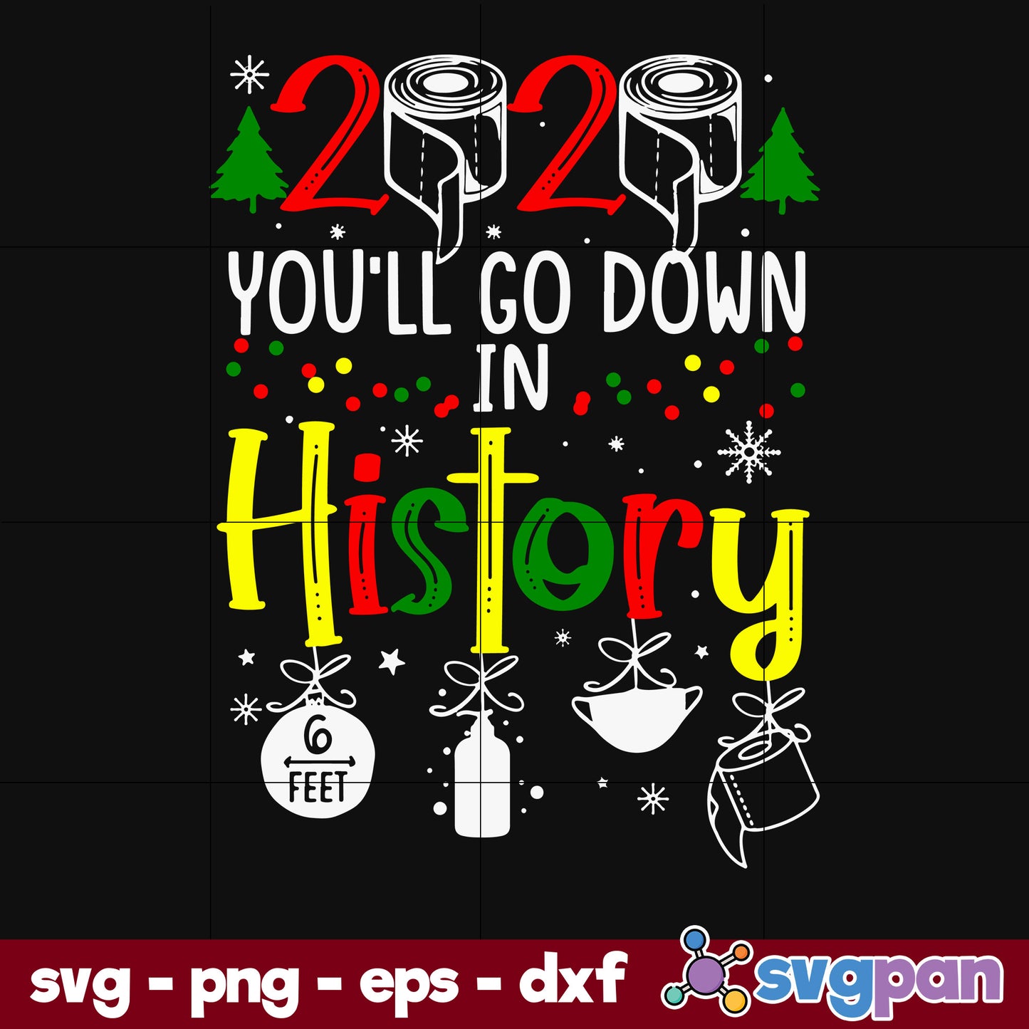 2020 You'll go down in history Quarantine Christmas, Christmas SVG, PNG DXF EPS Digital File.