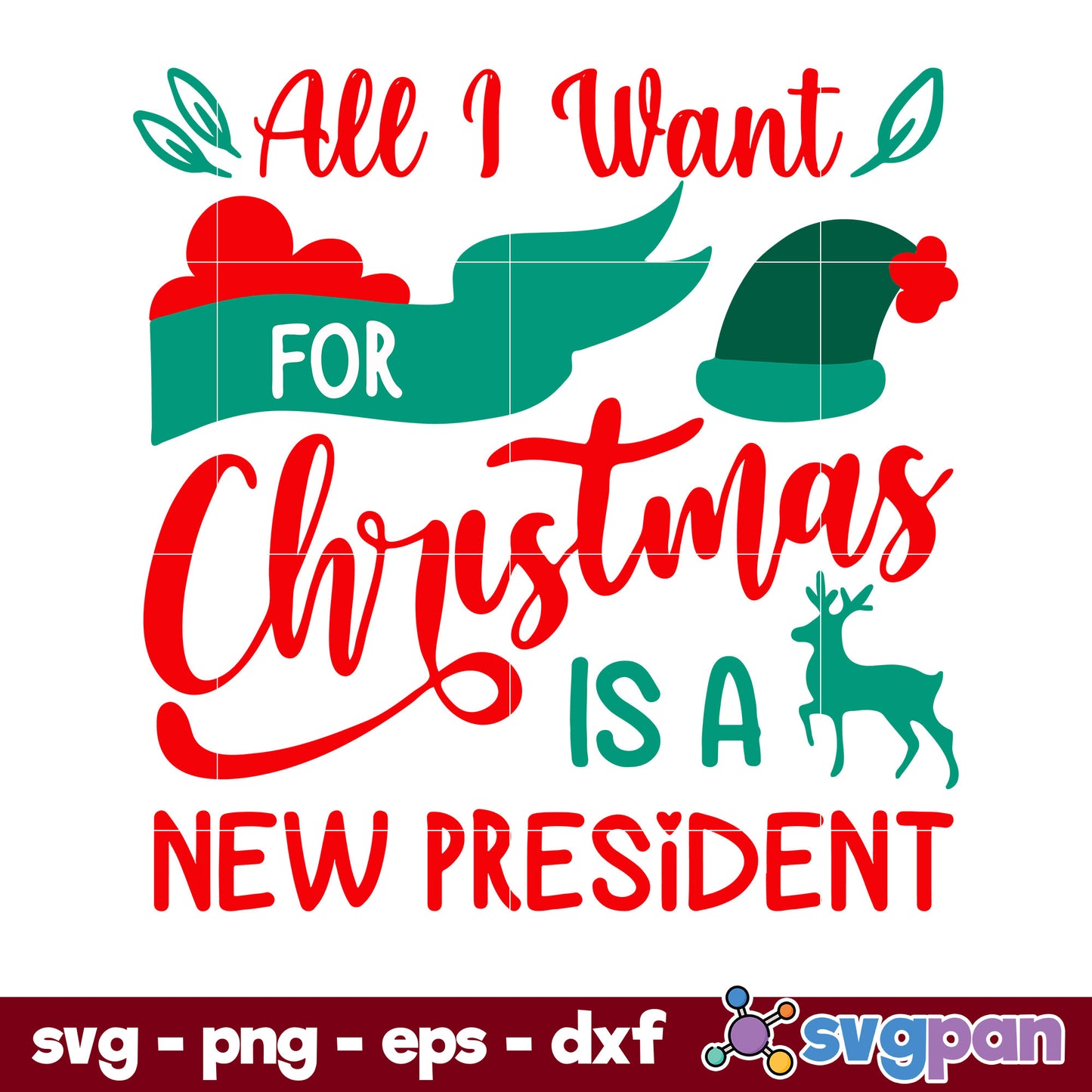 All I Want For Christmas Is A New President Christmas SVG, Christmas SVG, PNG DXF EPS Digital File.