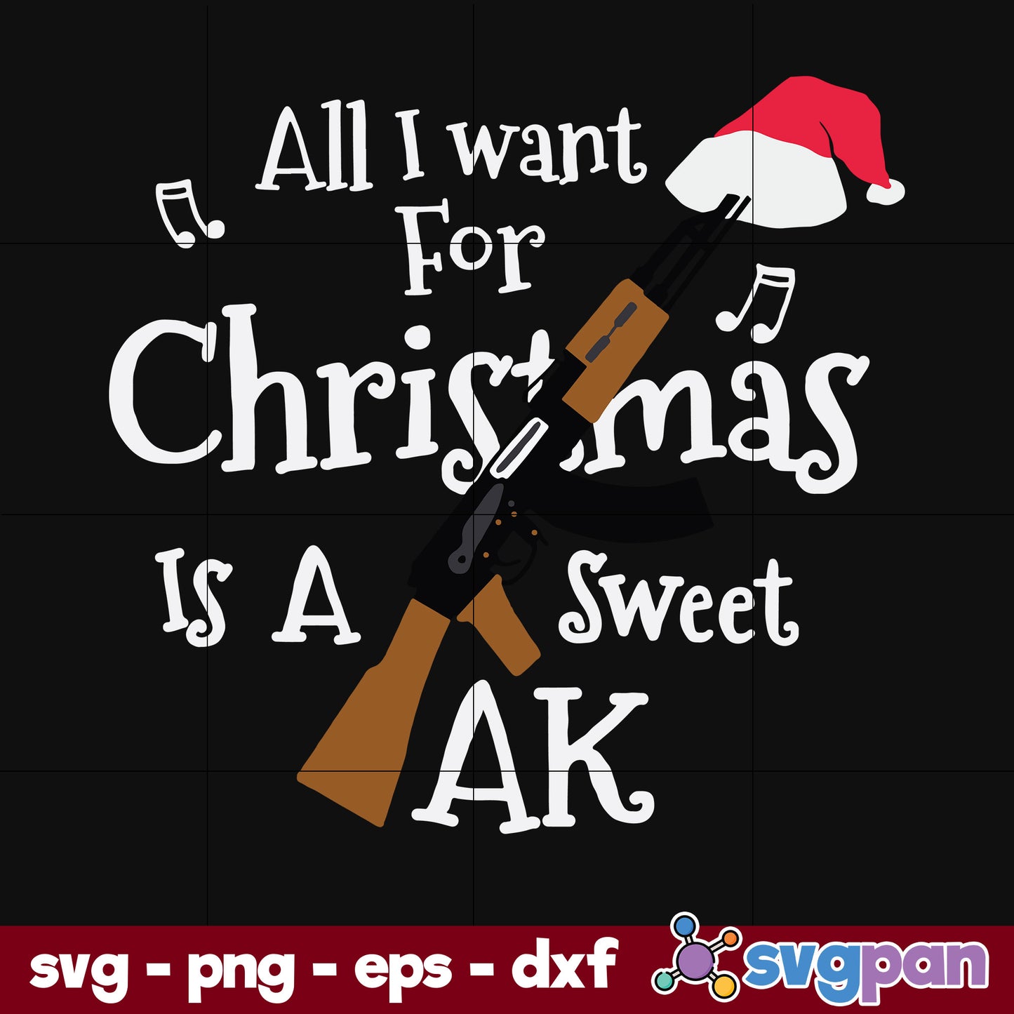 All I Want For Christmas Is A Sweet Ak SVG, Christmas SVG, PNG DXF EPS Digital File.