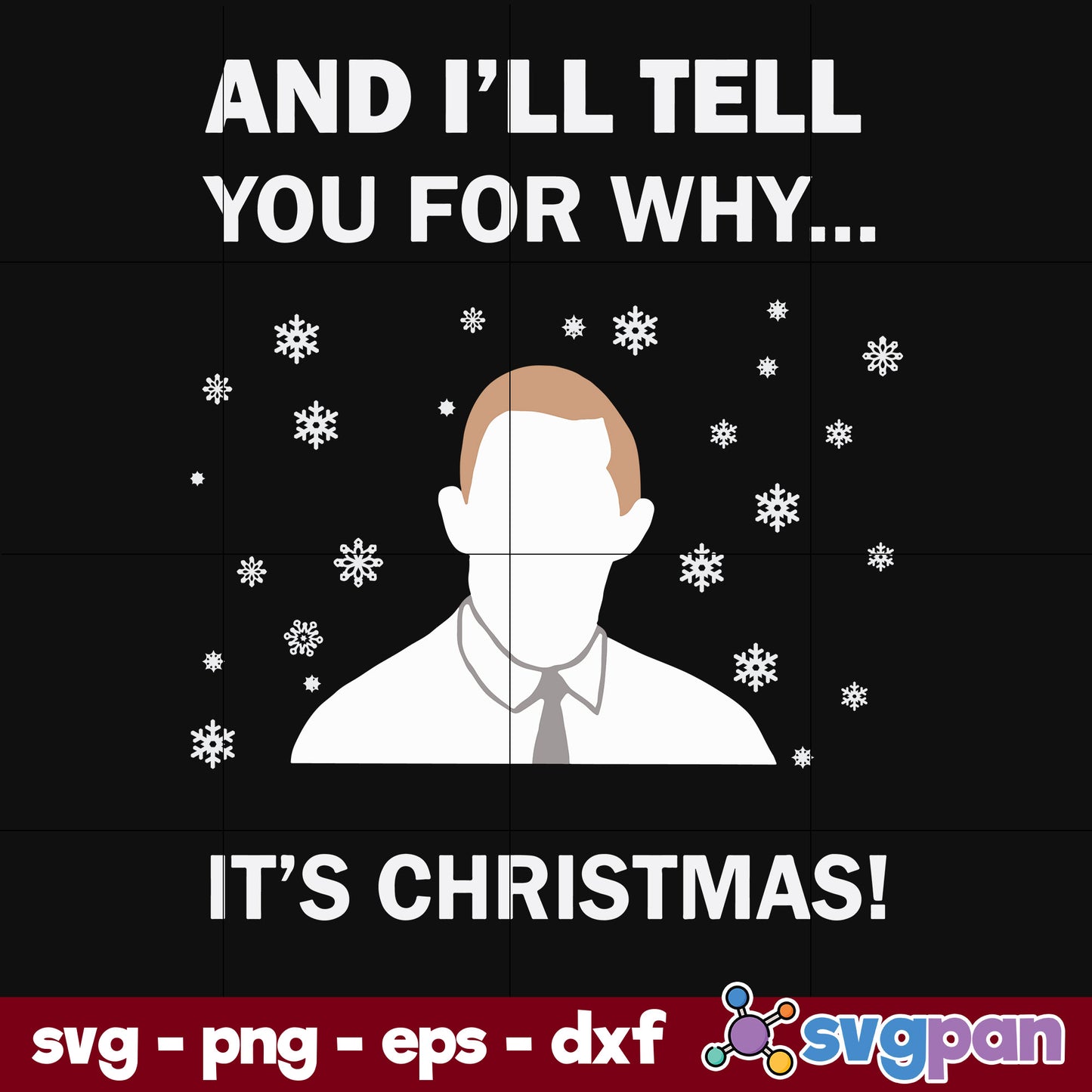 And I'll Tell You For Why It's Christmas SVG, Christmas SVG, PNG DXF EPS Digital File.