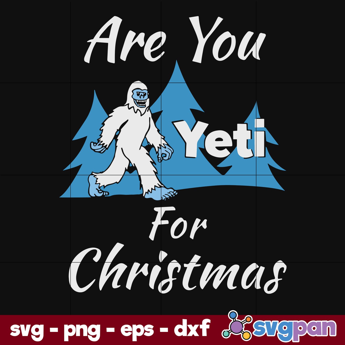 Are You Yeti For Christmas SVG, Christmas SVG, PNG DXF EPS Digital File.