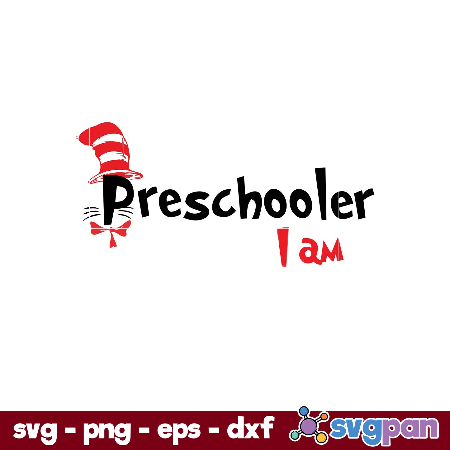 Preschooler I am SVG, Dr Seuss SVG PNG DXF EPS File