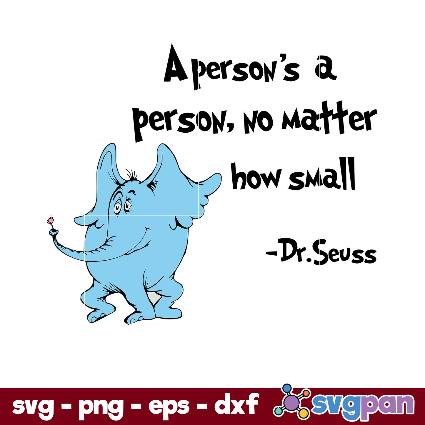A Person's A Person, No Matter How Small SVG, Dr Seuss SVG