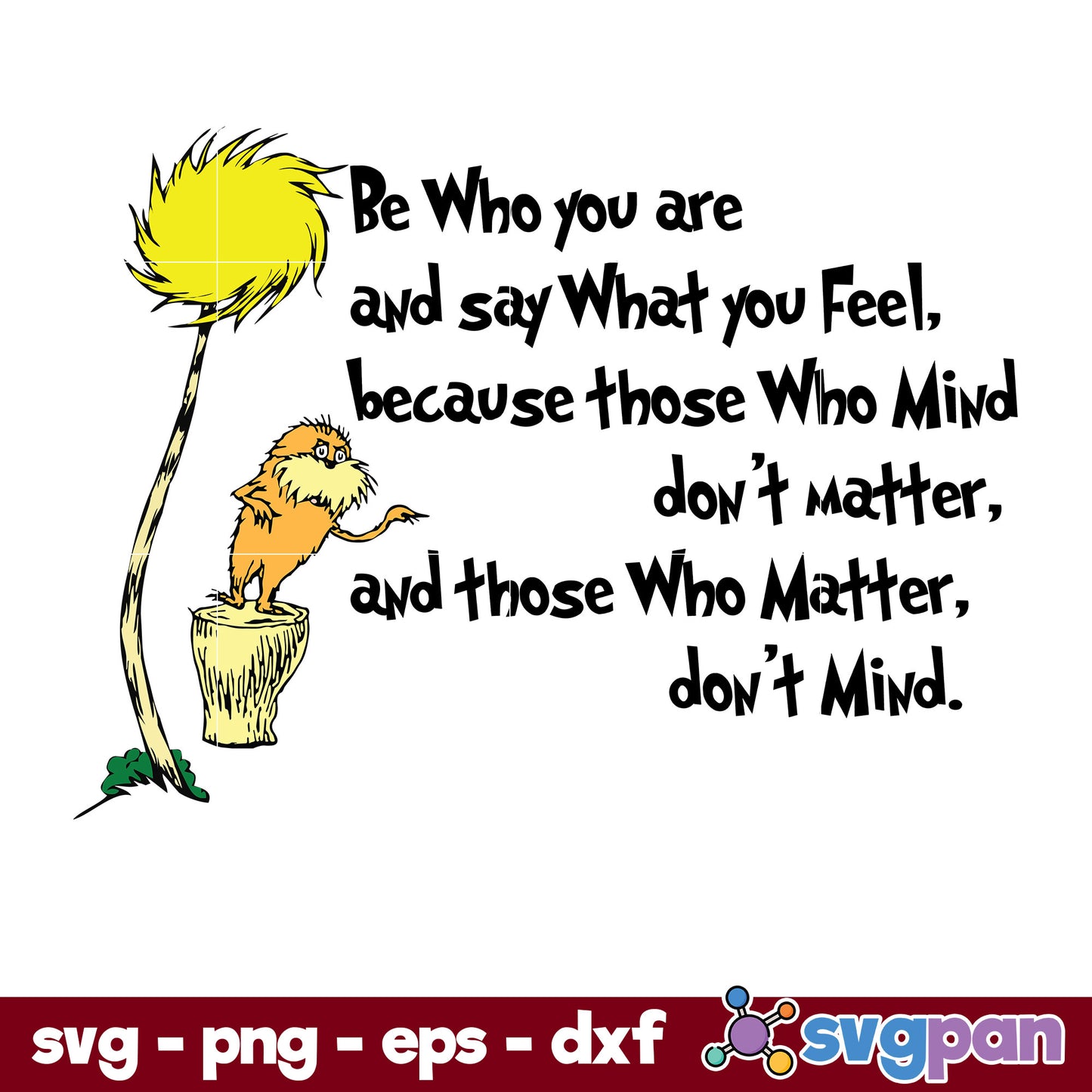 Be Who you Are And Say What You Fell SVG, Dr Seuss SVG