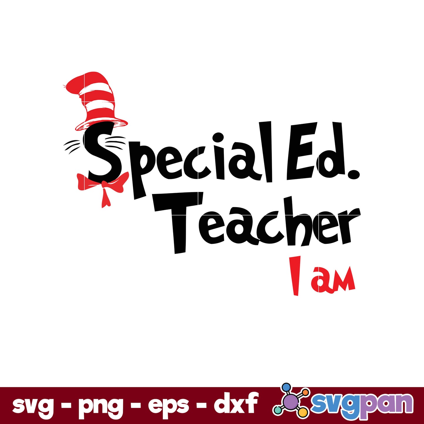 Special Ed Teacher I Am SVG, Dr Seuss SVG