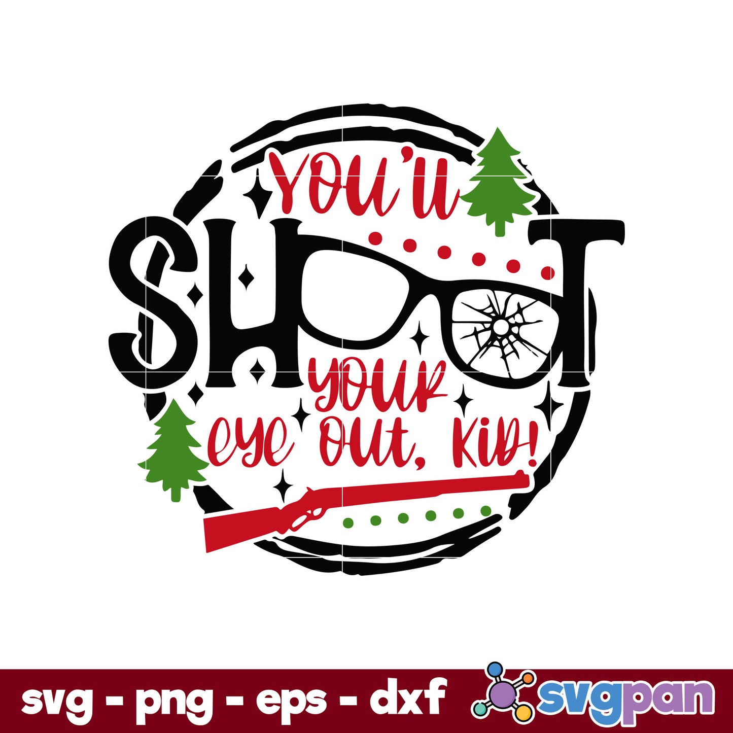 Youll Shoot Your Eye Out SVG, Christmas SVG PNG DXF EPS File.