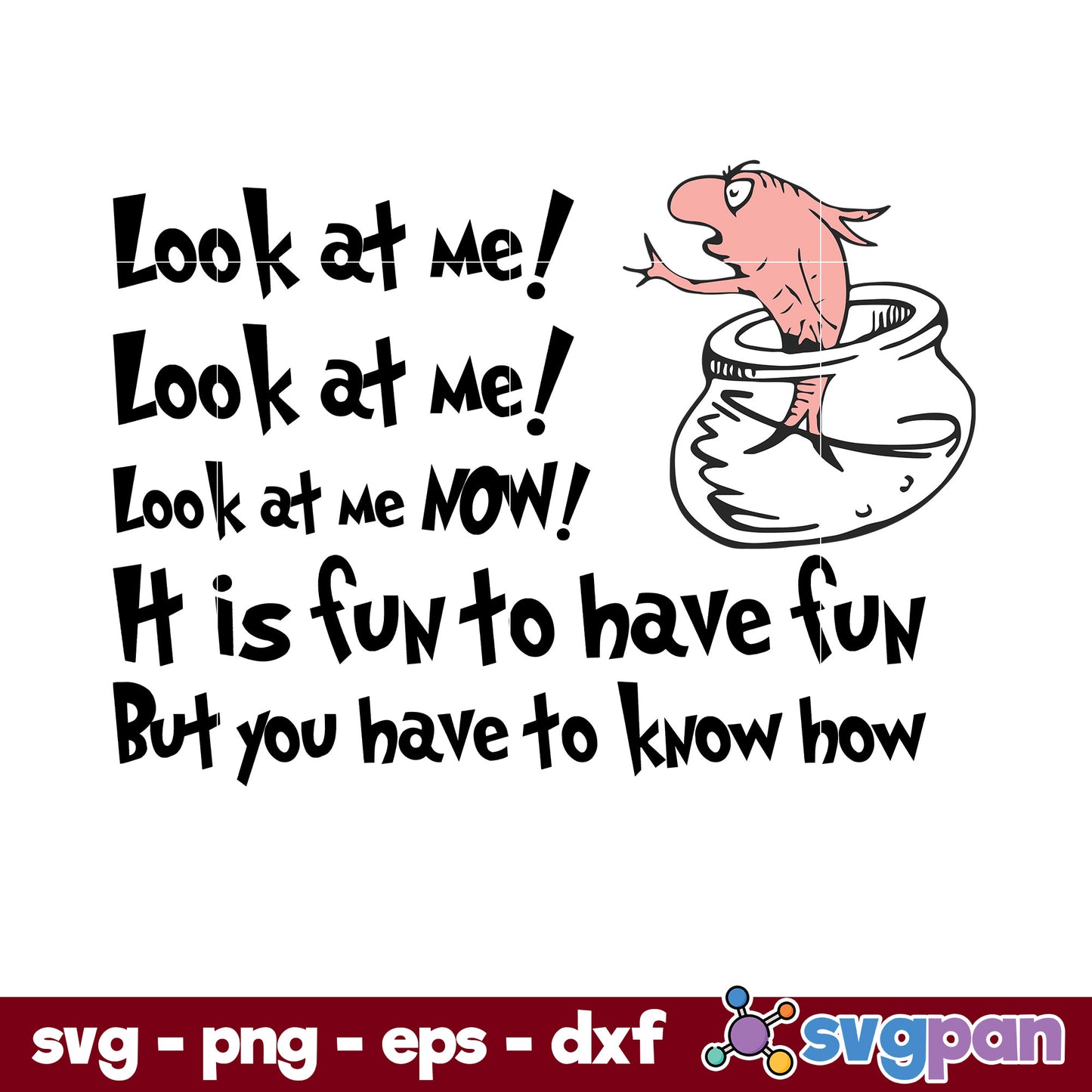 Look at Me It Is Fun To Have Fun But You have To Know How SVG, Dr Seuss SVG