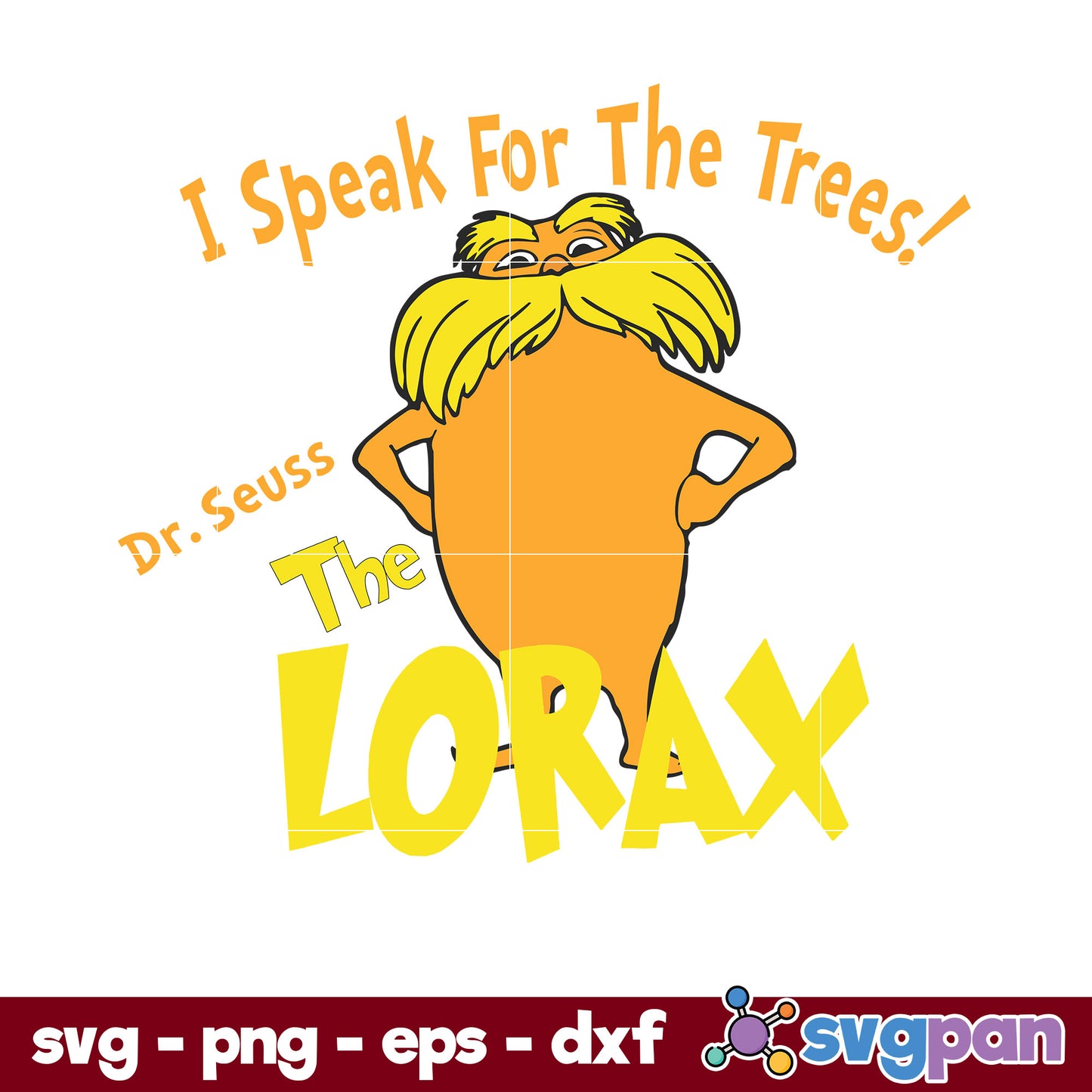 I Speak For The Trees The Lorax SVG, Dr Seuss SVG.