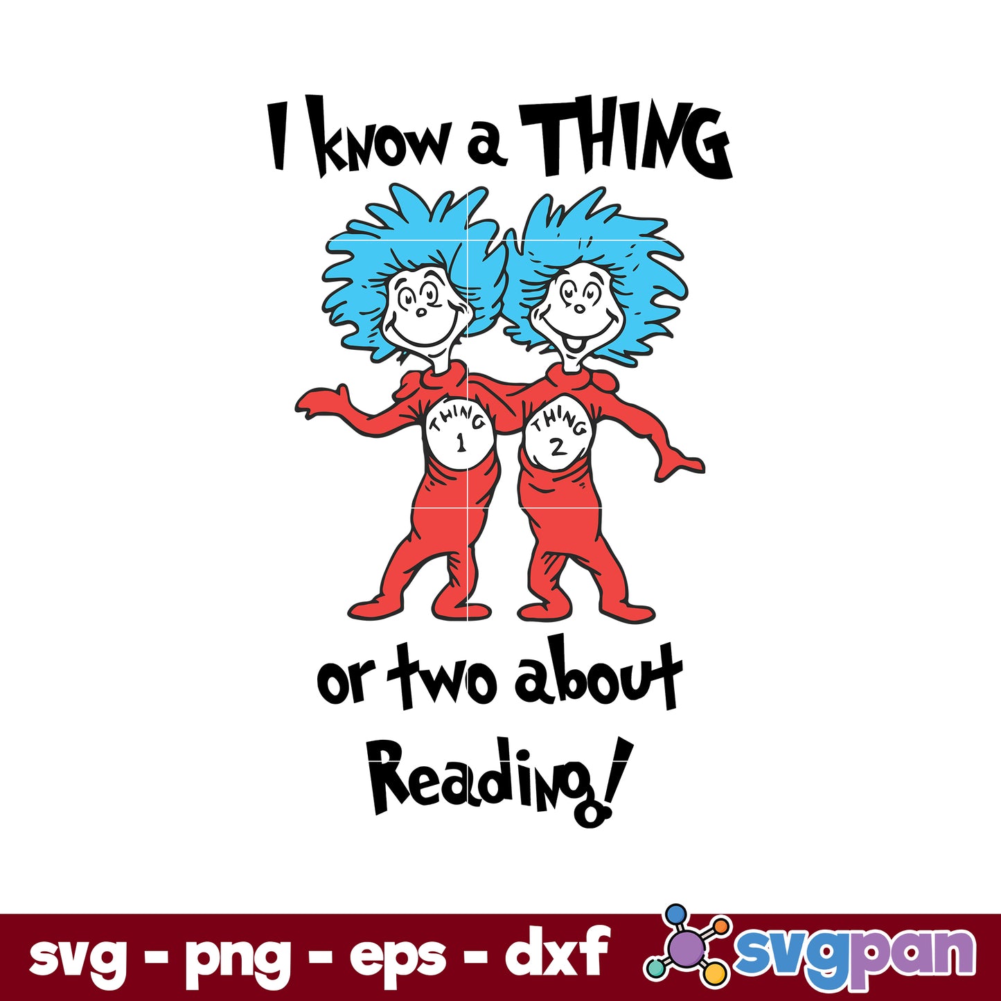 I Know A Thing Or Two about Reading SVG, Dr Seuss SVG
