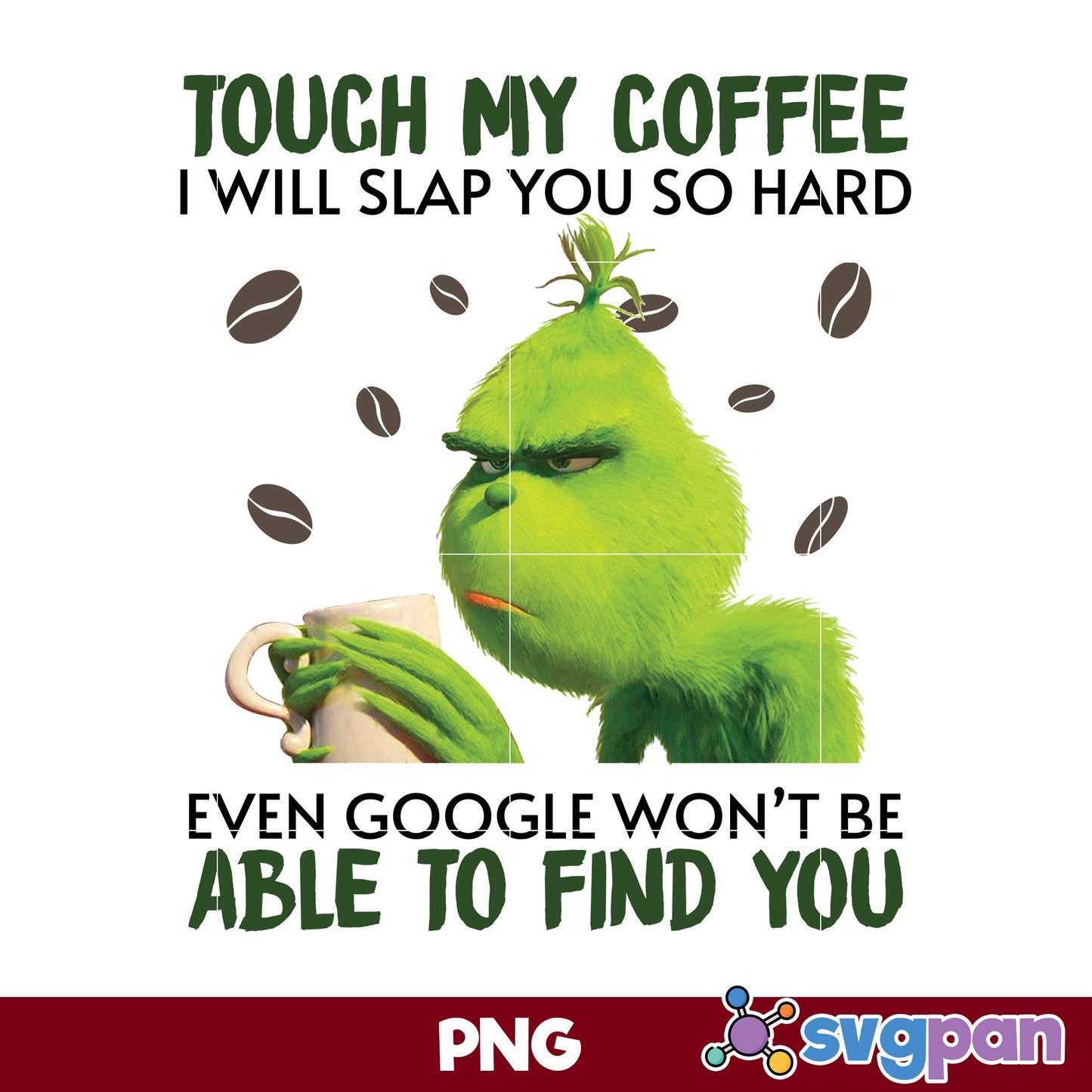 Grinch Touch My Coffee PNG, I Will Slap You PNG, Grinch Christmas PNG.