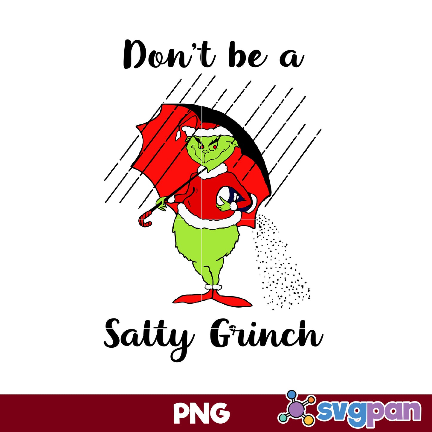 Don't Be A Salty Grinch PNG, Grinch Christmas PNG, Christmas PNG.