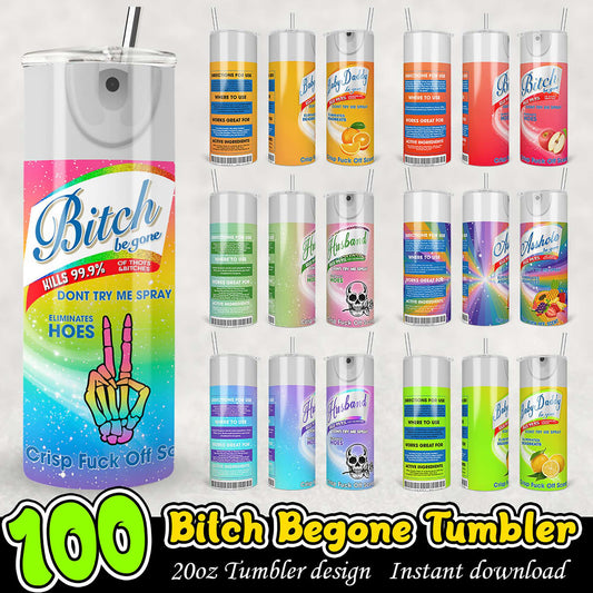 100 Bitch Begone Tumbler Designs