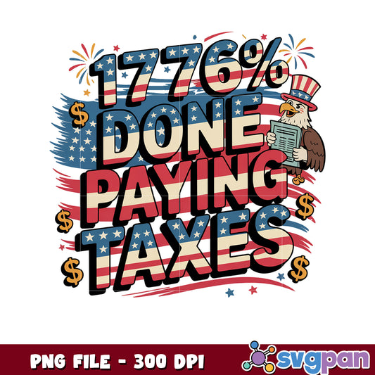 1776 Done Paying Taxes PNG 300 DPI