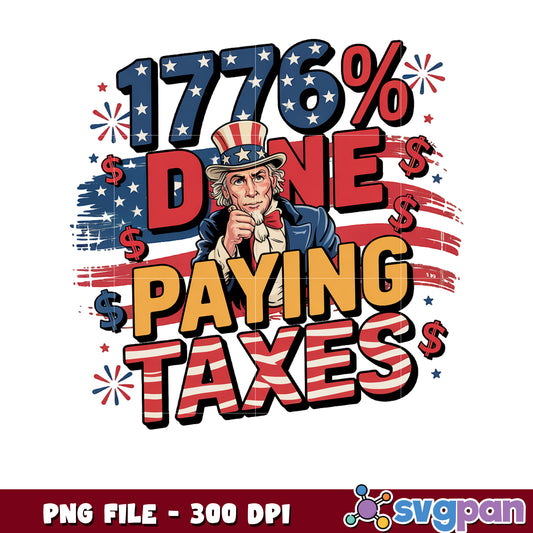 1776 Done Paying Taxes Uncle Sam PNG