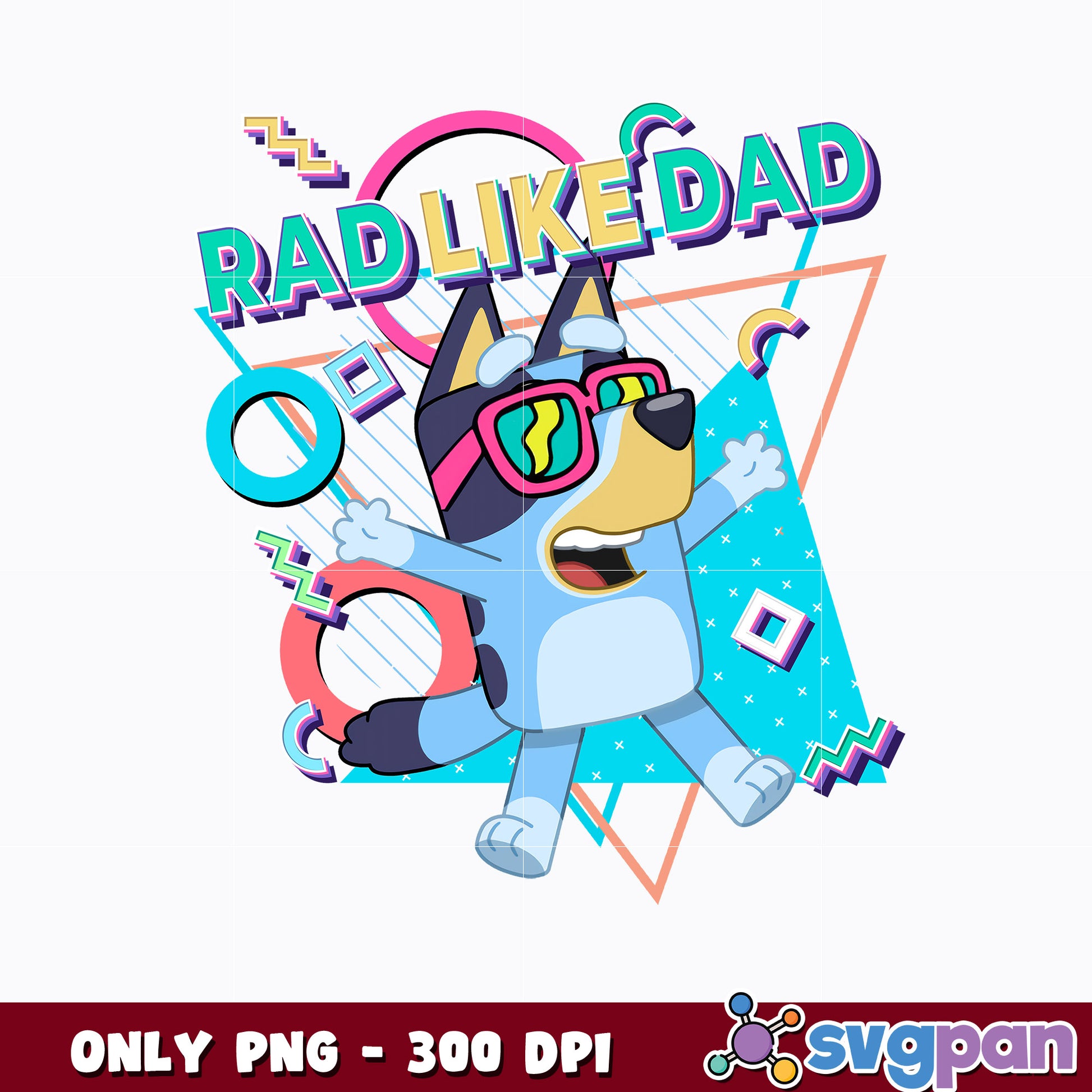 Bluey Rad Like Dad png 