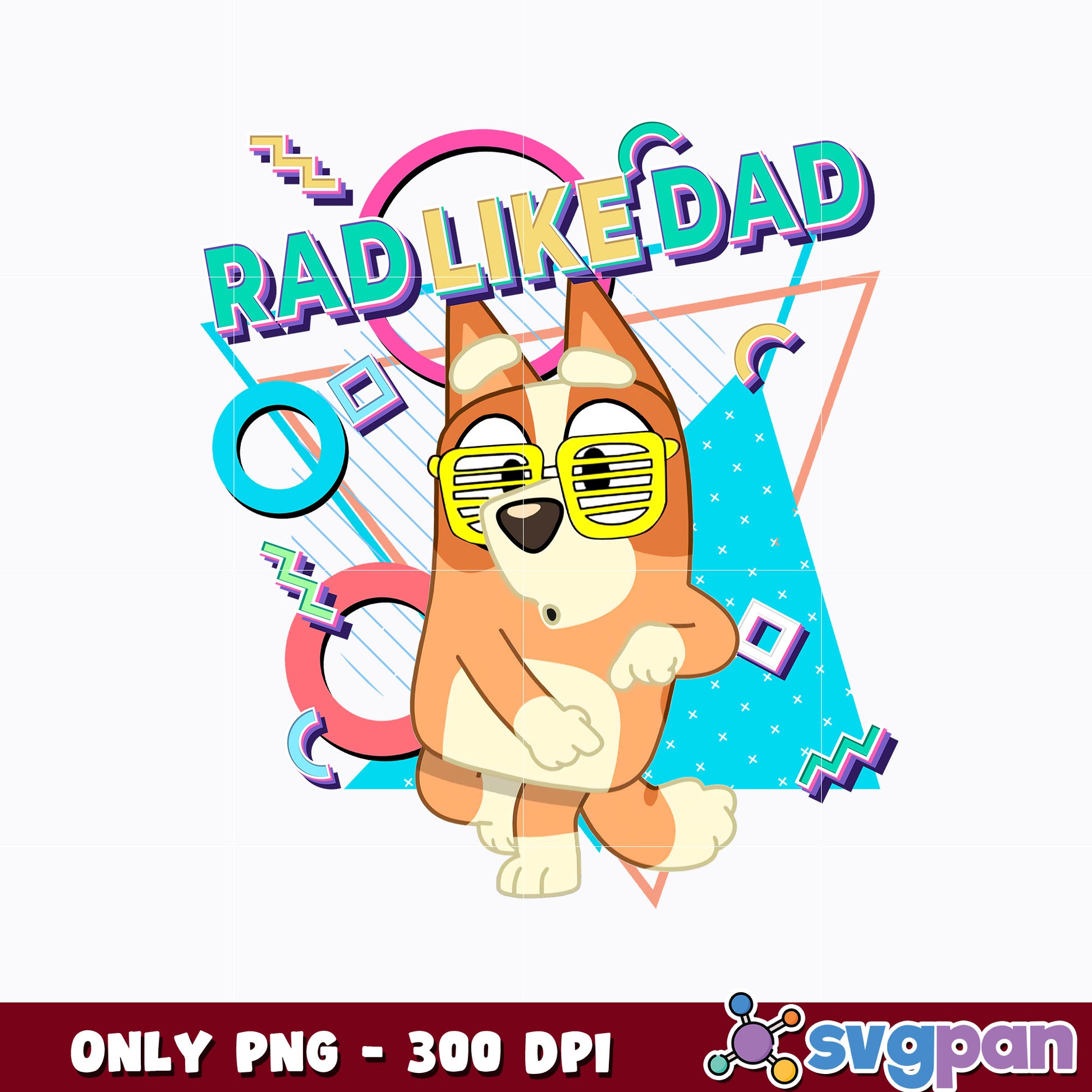 Rad Dad Bluey png, Rad Like Dad png