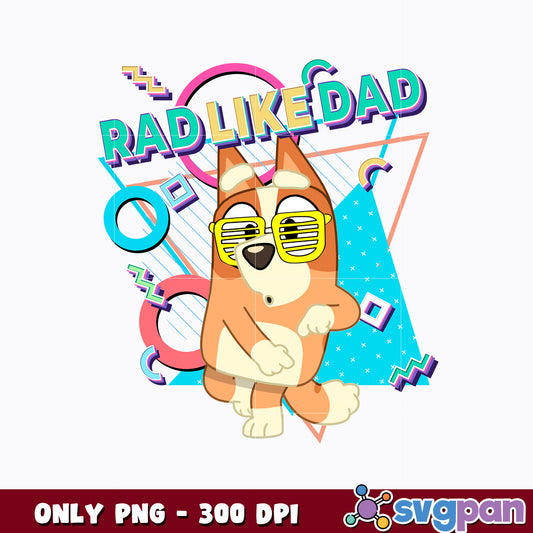 Rad Dad Bluey png, Rad Like Dad png