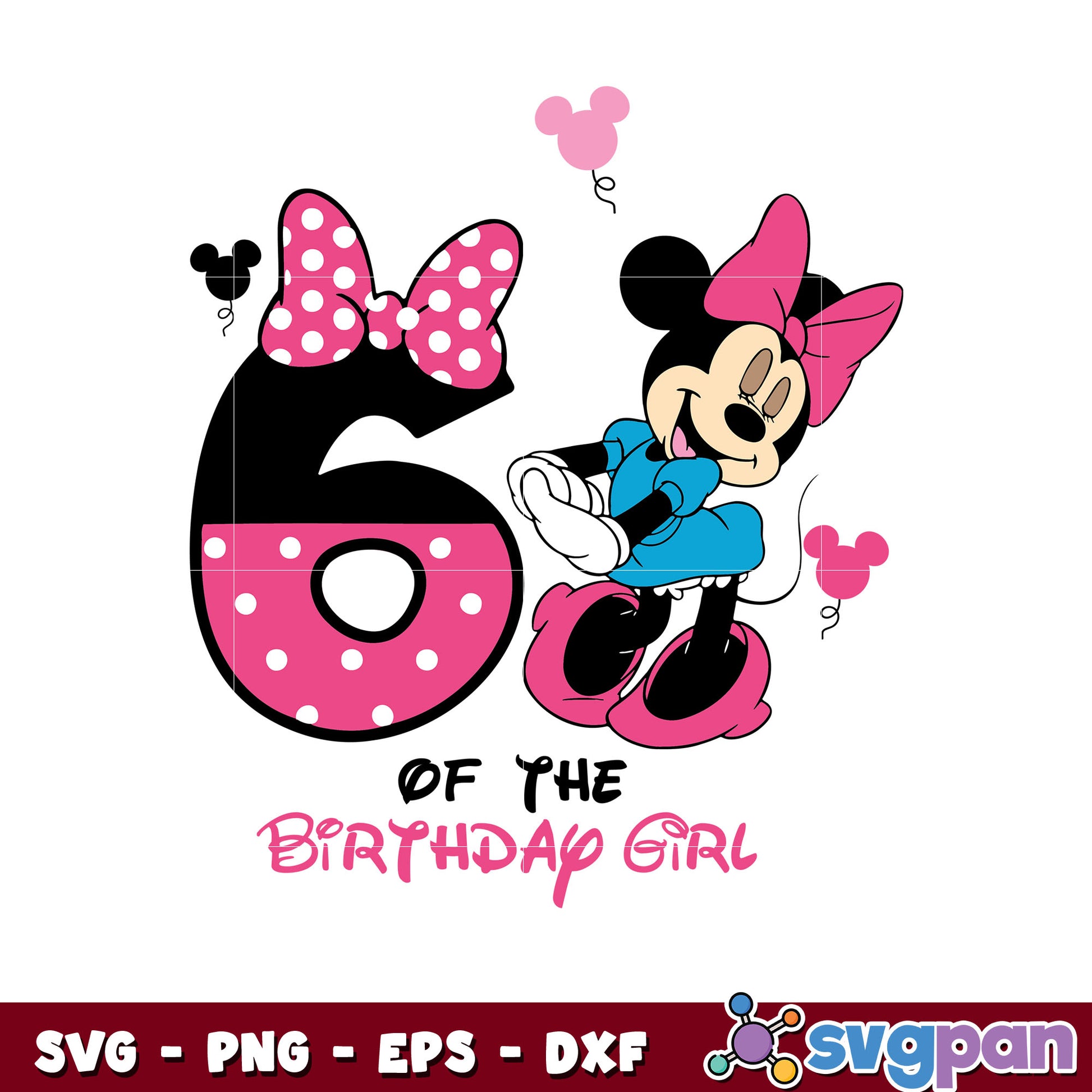 6th of the birthday girl design svg, minnie mouse birthday​ svg