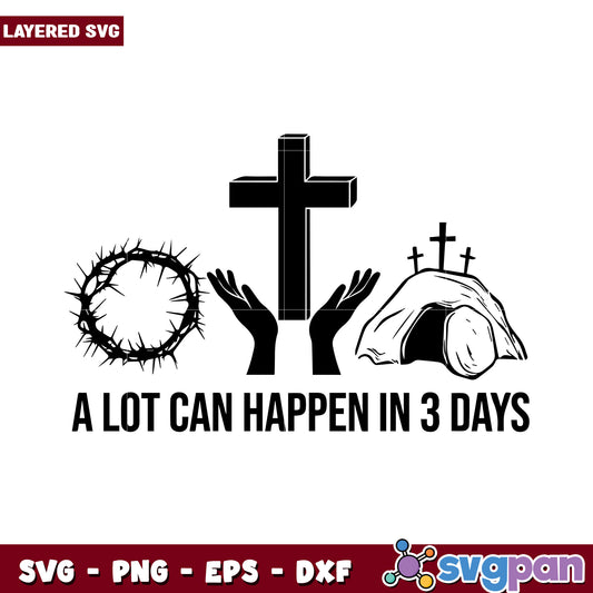 A Lot Can Happen in 3 Days SVG Design, Meaningful Christian Artwork