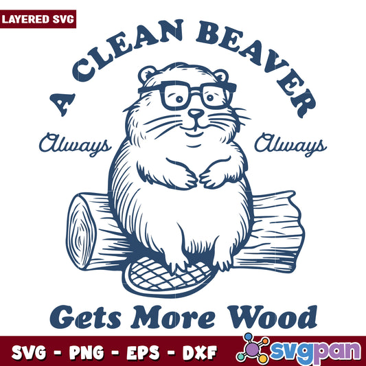 A clean beaver svg, hilarious quotes​ svg, animal memes svg