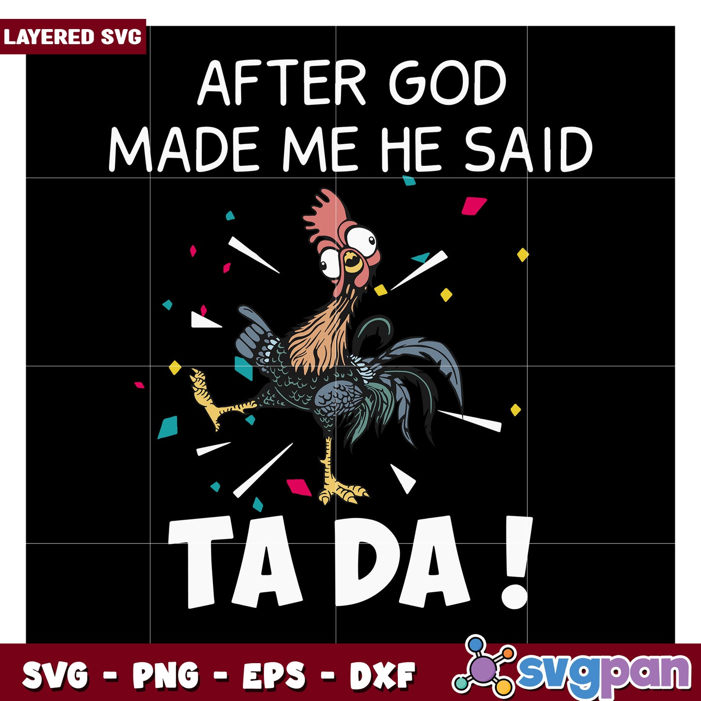 After God Made Me He Said Ta Da, Fun Rooster SVG Design for Crafts