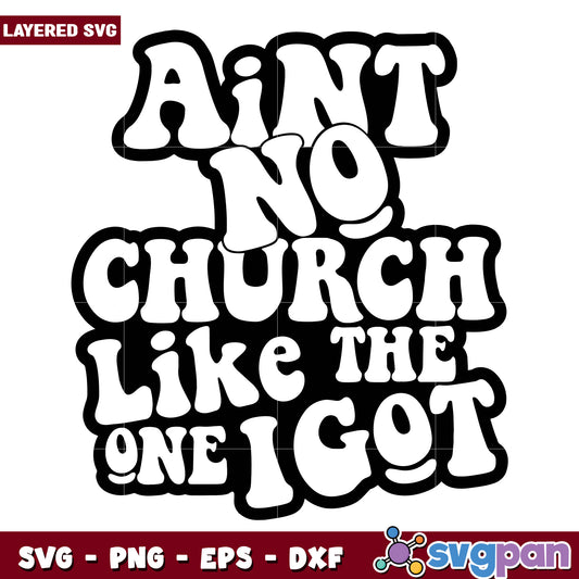 Aint no church thai one i got svg, fiathful quotes, dunky church svg