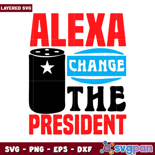 Alexa Change the President SVG Design, Perfect for Crafts and Gifts