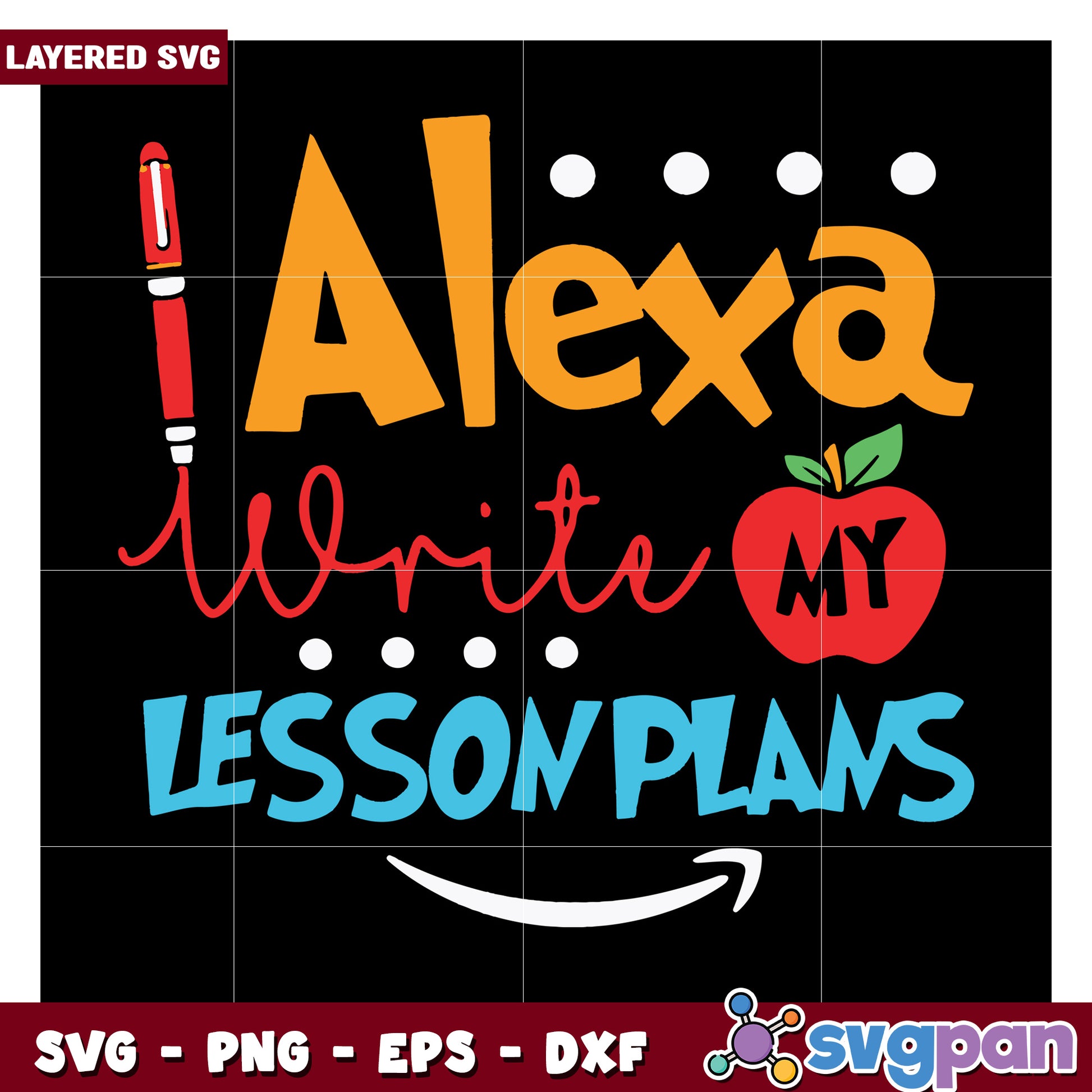 Alexa Write My Lesson Plans SVG Design, Perfect for Teachers and Crafters