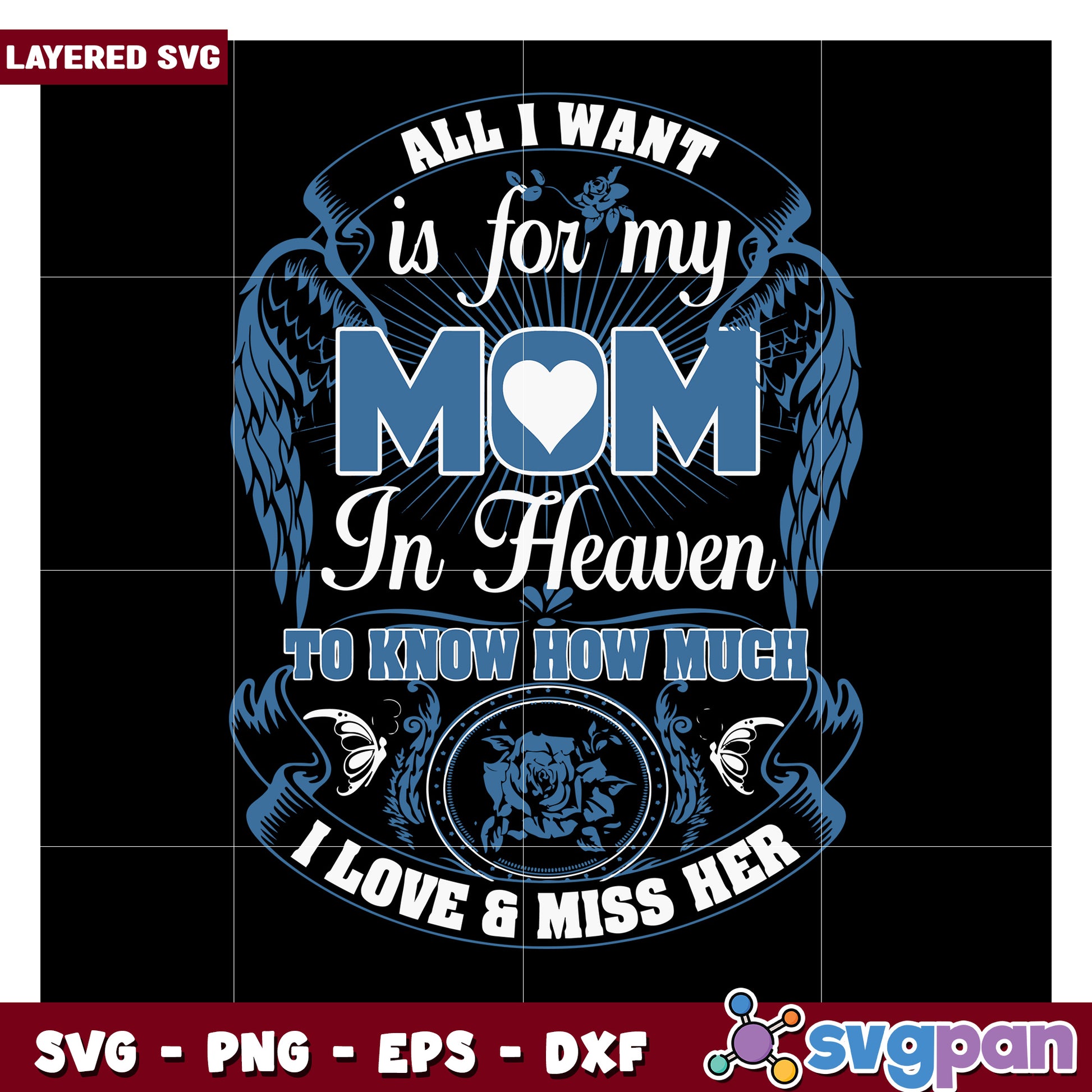 All I Want is for My Mom in Heaven, Love and Miss Her in SVG