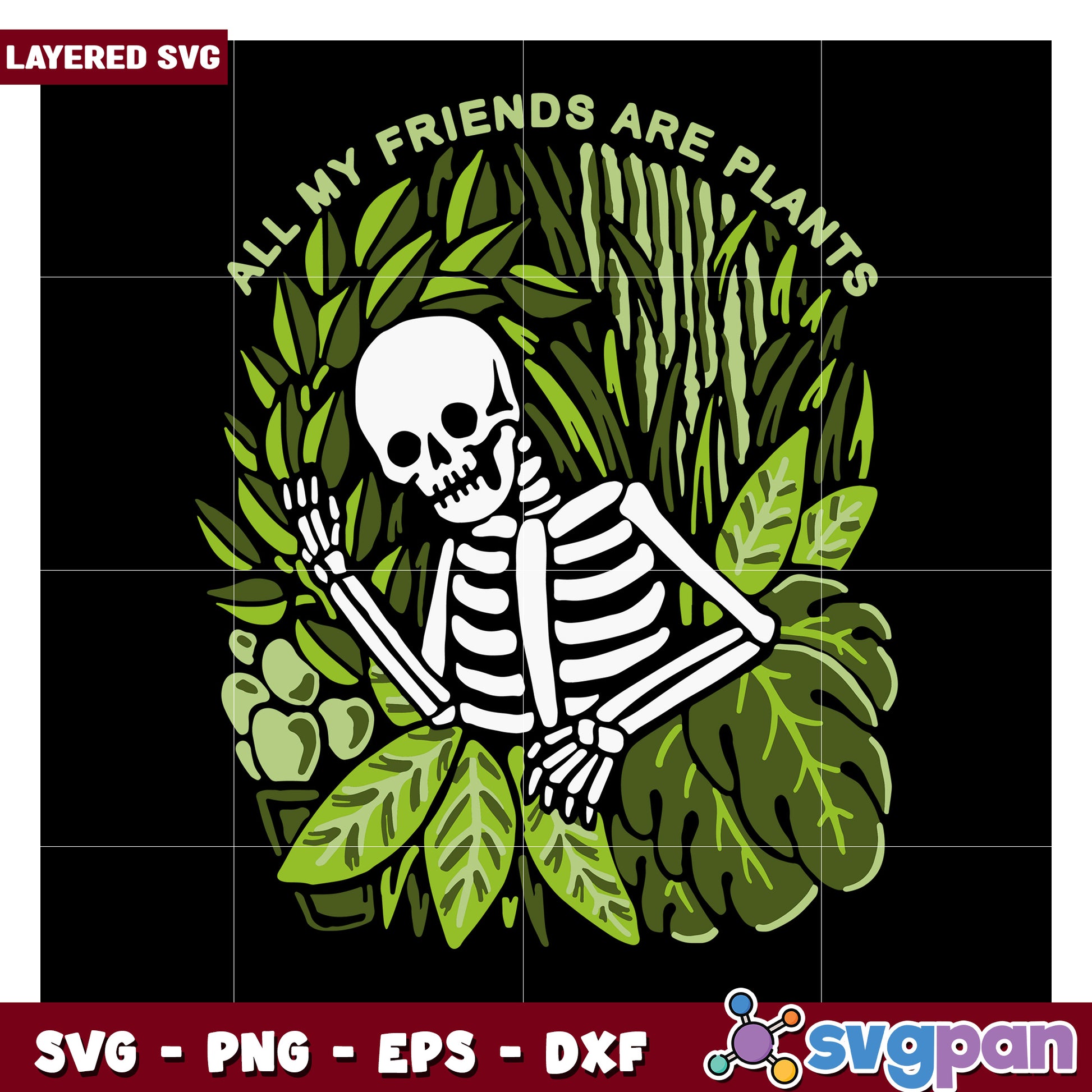 All My Friends Are Plants Skeleton Design, Perfect for SVG Projects