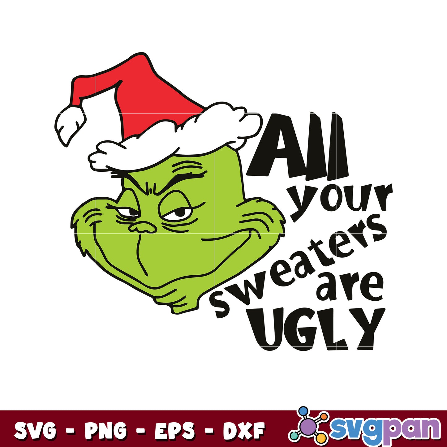 All Your Sweaters Are Ugly Grinch svg, grinch head svg