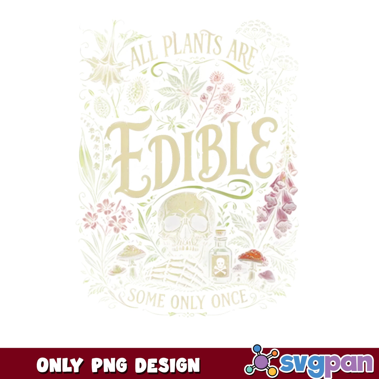 All Plants Are Edible Some Only Once, Funny PNG, Botanical PNG