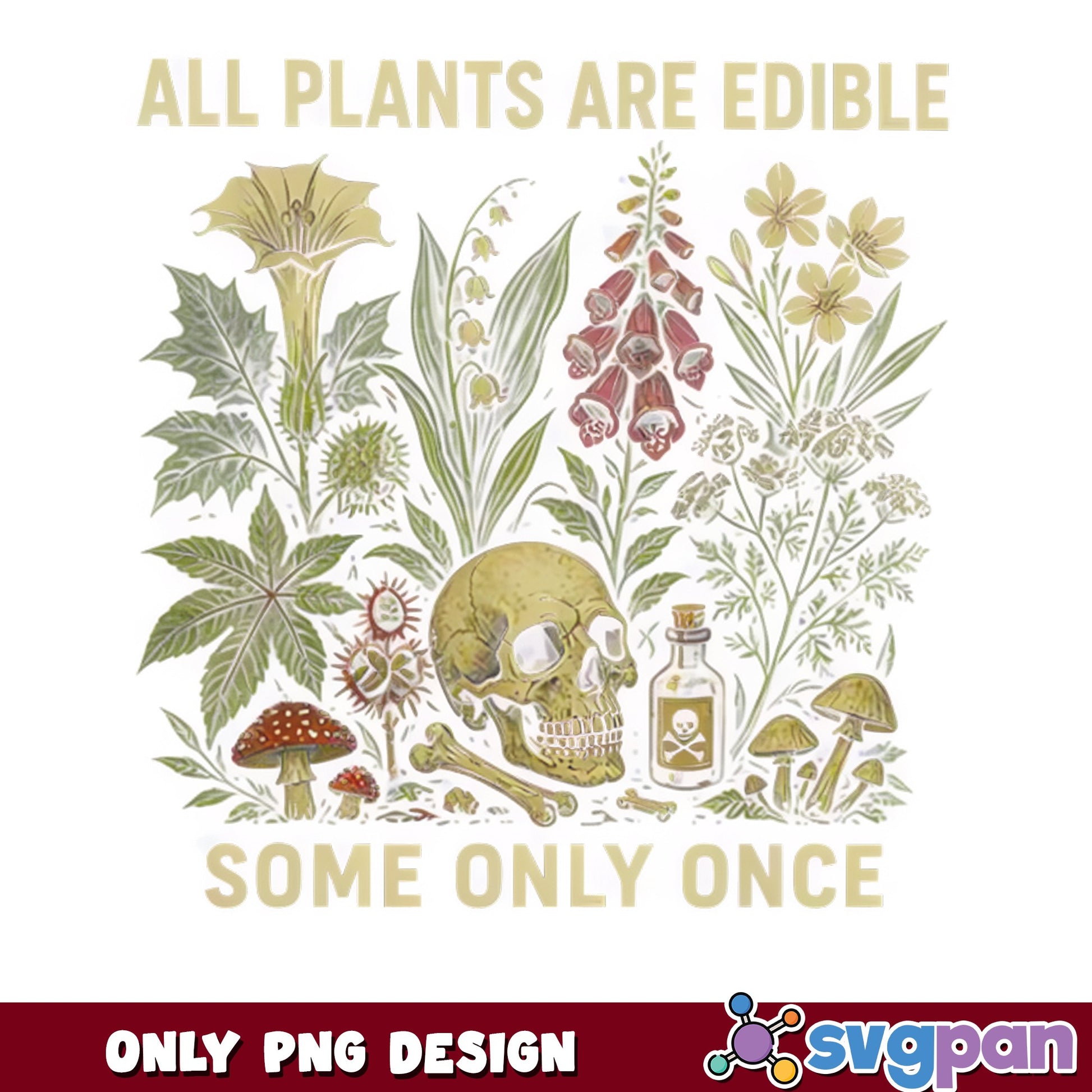All Plants Are Edible Some Only Once PNG, Skull PNG, Botanical PNG