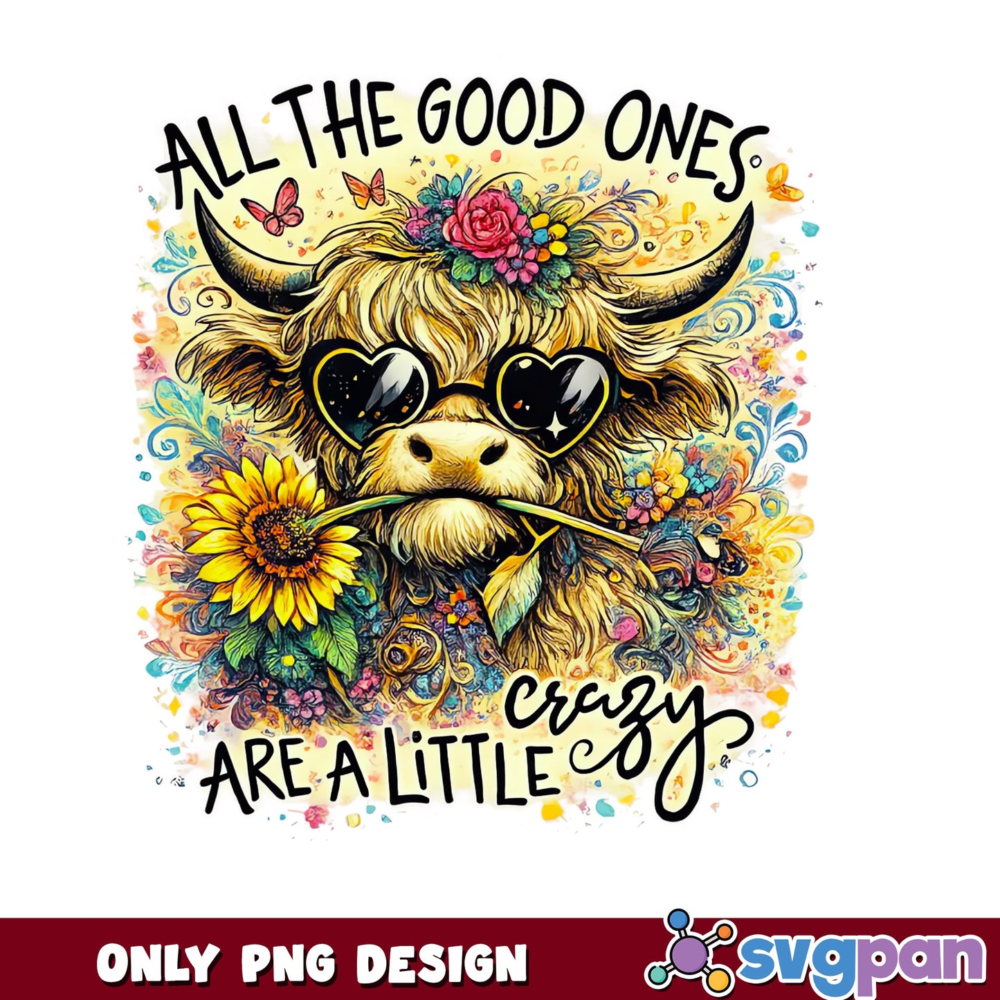 All The Good Ones Are A Little Crazy PNG, Highland Cow PNG, Funny Cow PNG