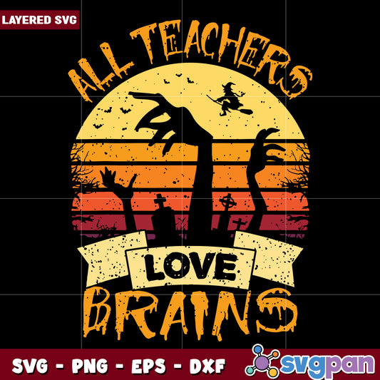 All teachers love brains svg, halloween school quote svg, zombie teacher svg